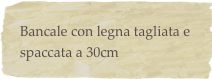 Bancale con legna tagliata e spaccata a 30cm
